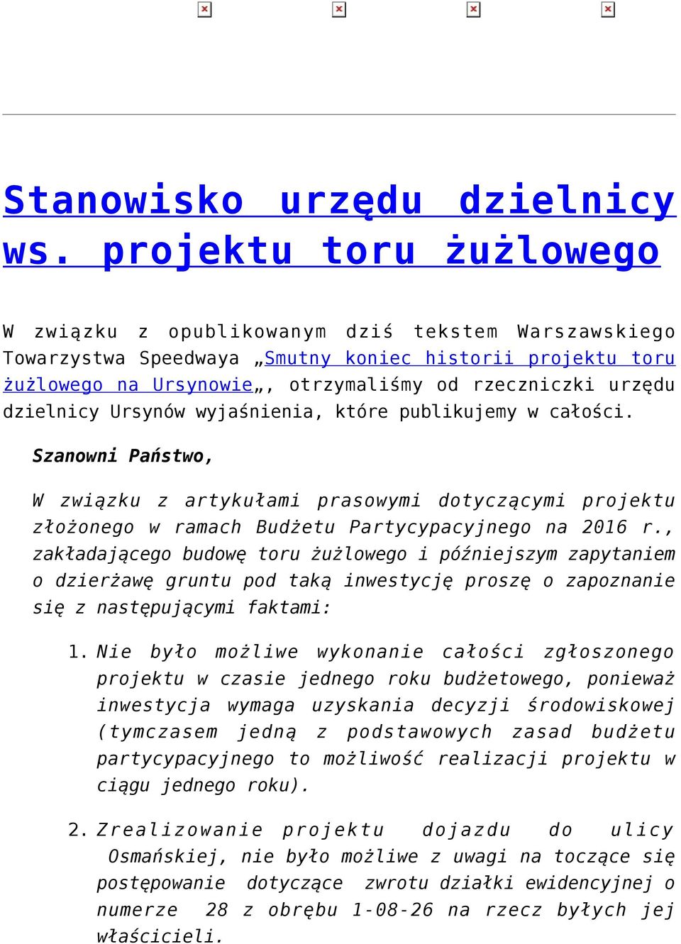 dzielnicy Ursynów wyjaśnienia, które publikujemy w całości. Szanowni Państwo, W związku z artykułami prasowymi dotyczącymi projektu złożonego w ramach Budżetu Partycypacyjnego na 2016 r.