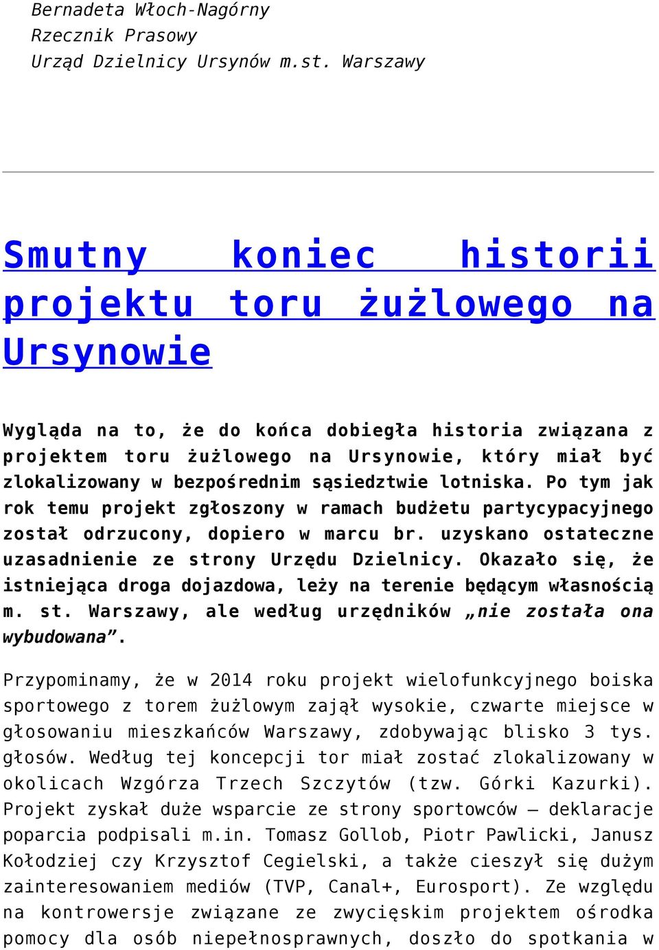 bezpośrednim sąsiedztwie lotniska. Po tym jak rok temu projekt zgłoszony w ramach budżetu partycypacyjnego został odrzucony, dopiero w marcu br.