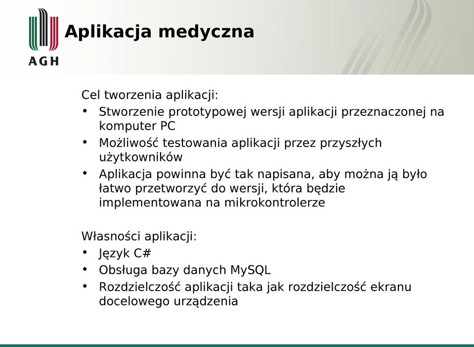 aby można ją było łatwo przetworzyć do wersji, która będzie implementowana na mikrokontrolerze Własności