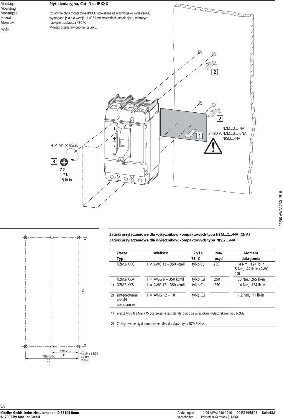 ..-NA > 80 V: NZM...-CNA N(S)...-NA x M x 85/0 /06 AWA0-96 Z.7 Nm 5 lb-in Zciski przyłączeniowe dl wyłączników kompktowych typu NZM.