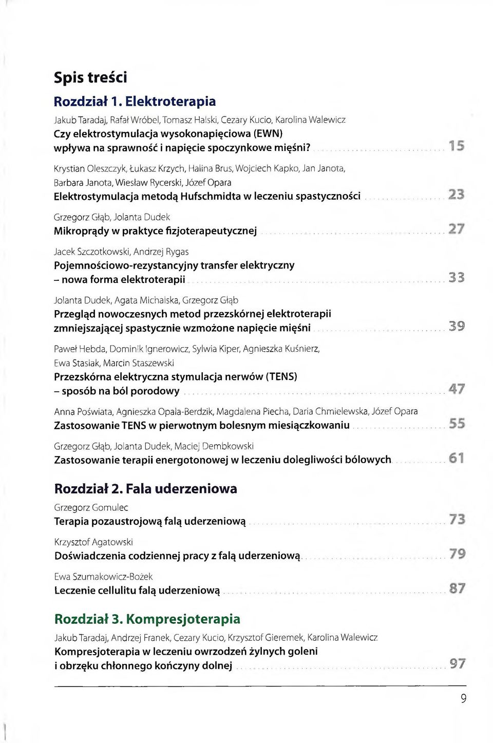 Krystian Oleszczyk, Łukasz Krzych, Halina Brus, Wojciech Kapko, Jan Janota, Barbara Janota, Wiesław Rycerski, Józef Opara Elektrostymulacja metodą Hufschmidta w leczeniu spastyczności Mikroprądy w