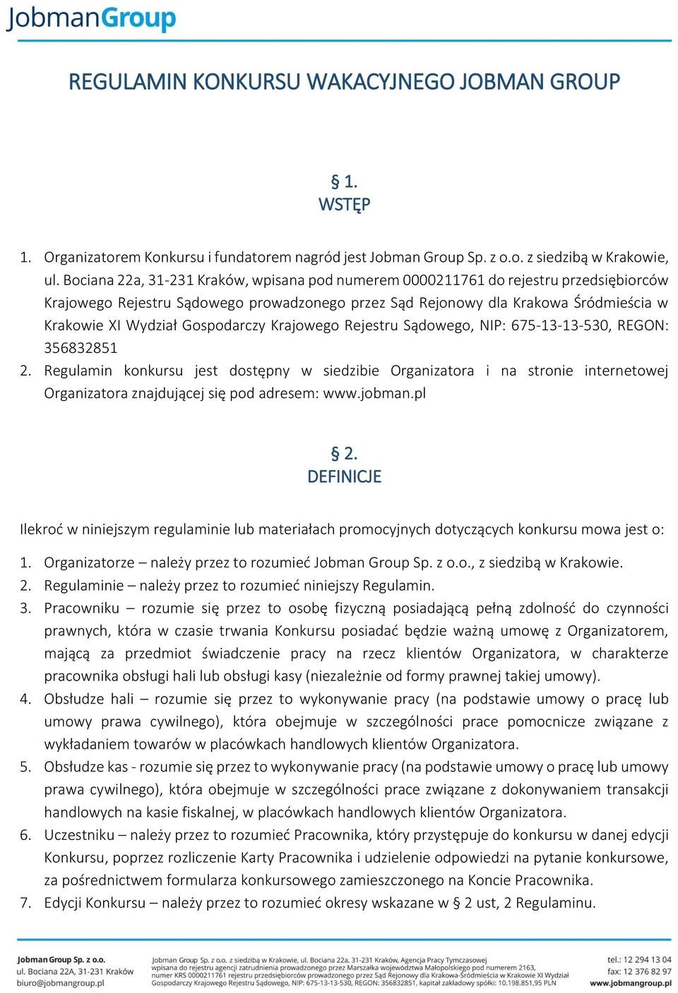 Gospodarczy Krajowego Rejestru Sądowego, NIP: 675-13-13-530, REGON: 356832851 2.