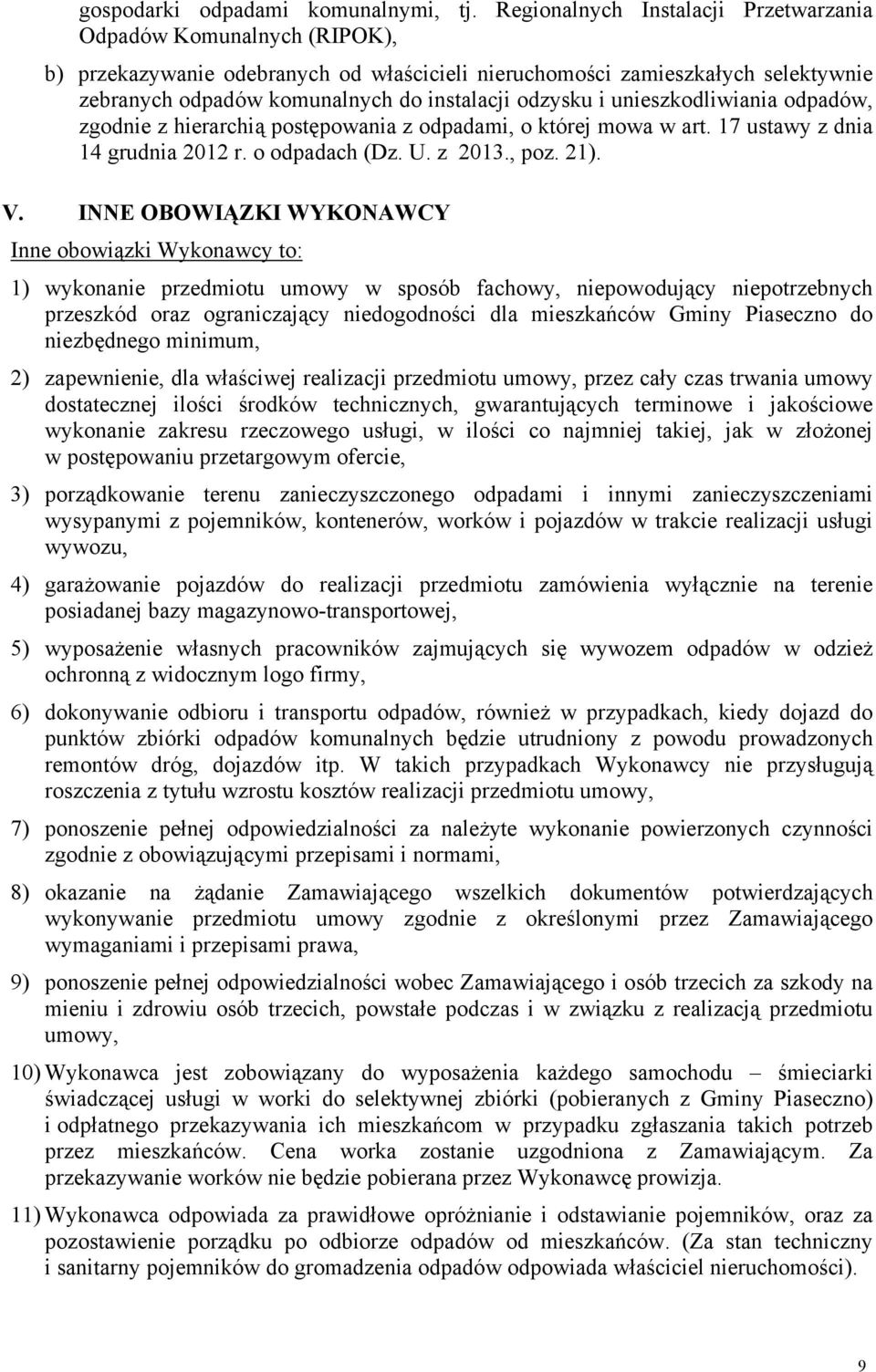 odzysku i unieszkodliwiania odpadów, zgodnie z hierarchią postępowania z odpadami, o której mowa w art. 17 ustawy z dnia 14 grudnia 2012 r. o odpadach (Dz. U. z 2013., poz. 21). V.