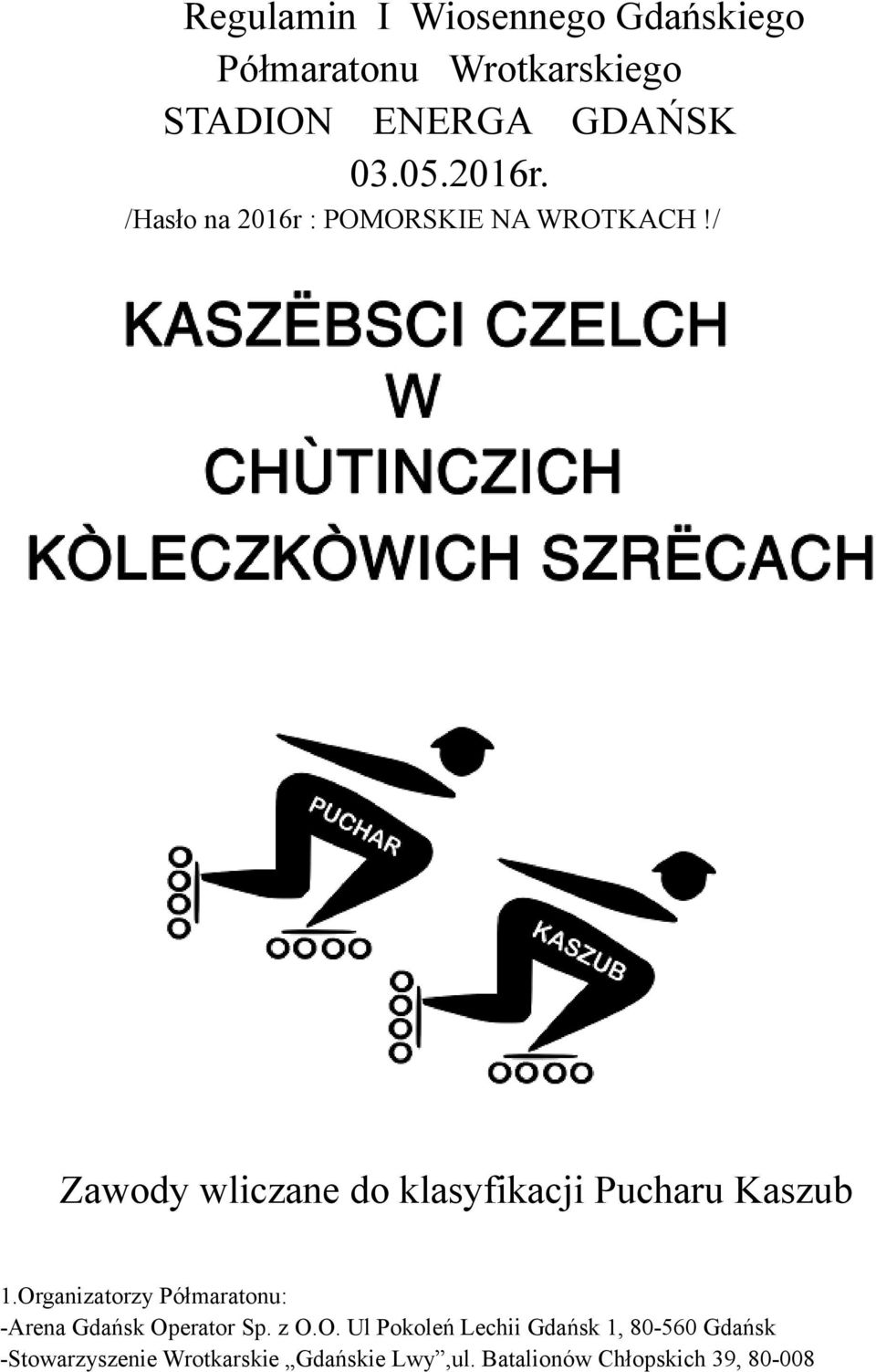/ Zawody wliczane do klasyfikacji Pucharu Kaszub 1.