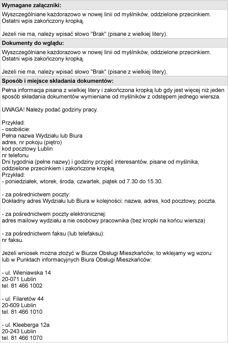 Sposób i miejsce składania dokumentów: Pełna informacja pisana z wielkiej litery i zakończona kropką lub gdy jest więcej niż jeden sposób składania dokumentów wymieniane od myślników z odstępem
