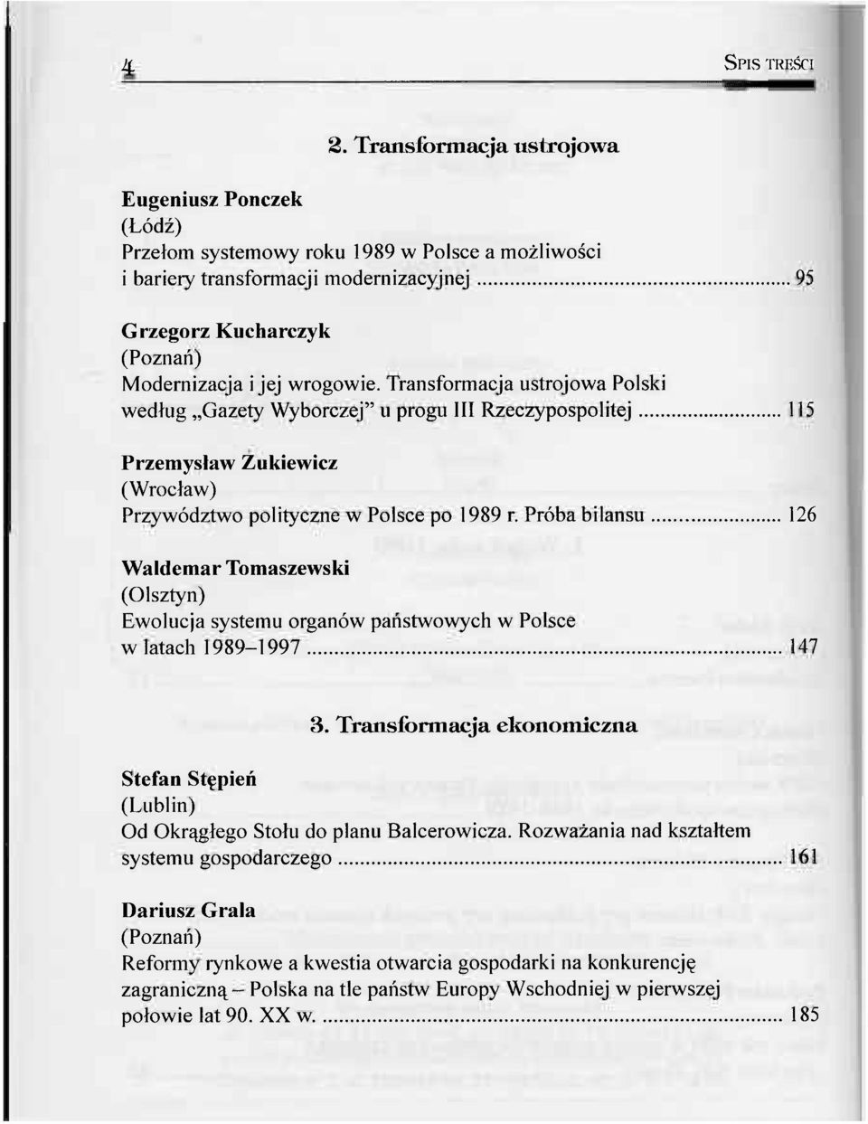 Transformacja ustrojowa Polski według Gazety Wyborczej" u progu III Rzeczypospolitej 115 Przemysław Zukiewicz Przywództwo polityczne w Polsce po 1989 r.