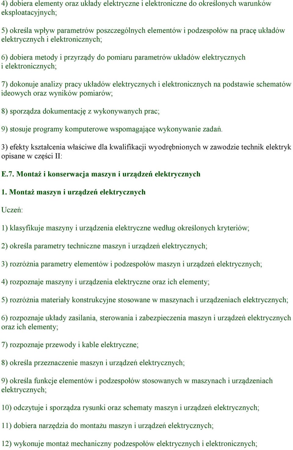 schematów ideowych oraz wyników pomiarów; 8) sporządza dokumentację z wykonywanych prac; 9) stosuje programy komputerowe wspomagające wykonywanie zadań.