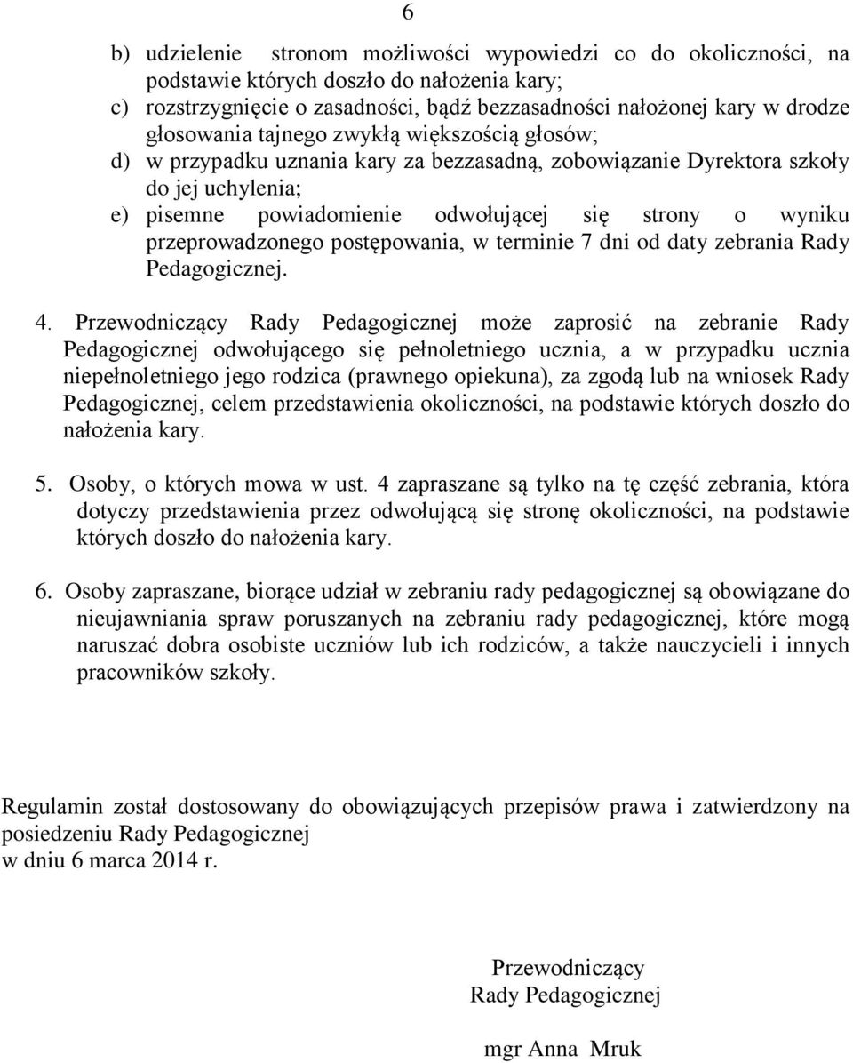postępowania, w terminie 7 dni od daty zebrania Rady Pedagogicznej. 4.