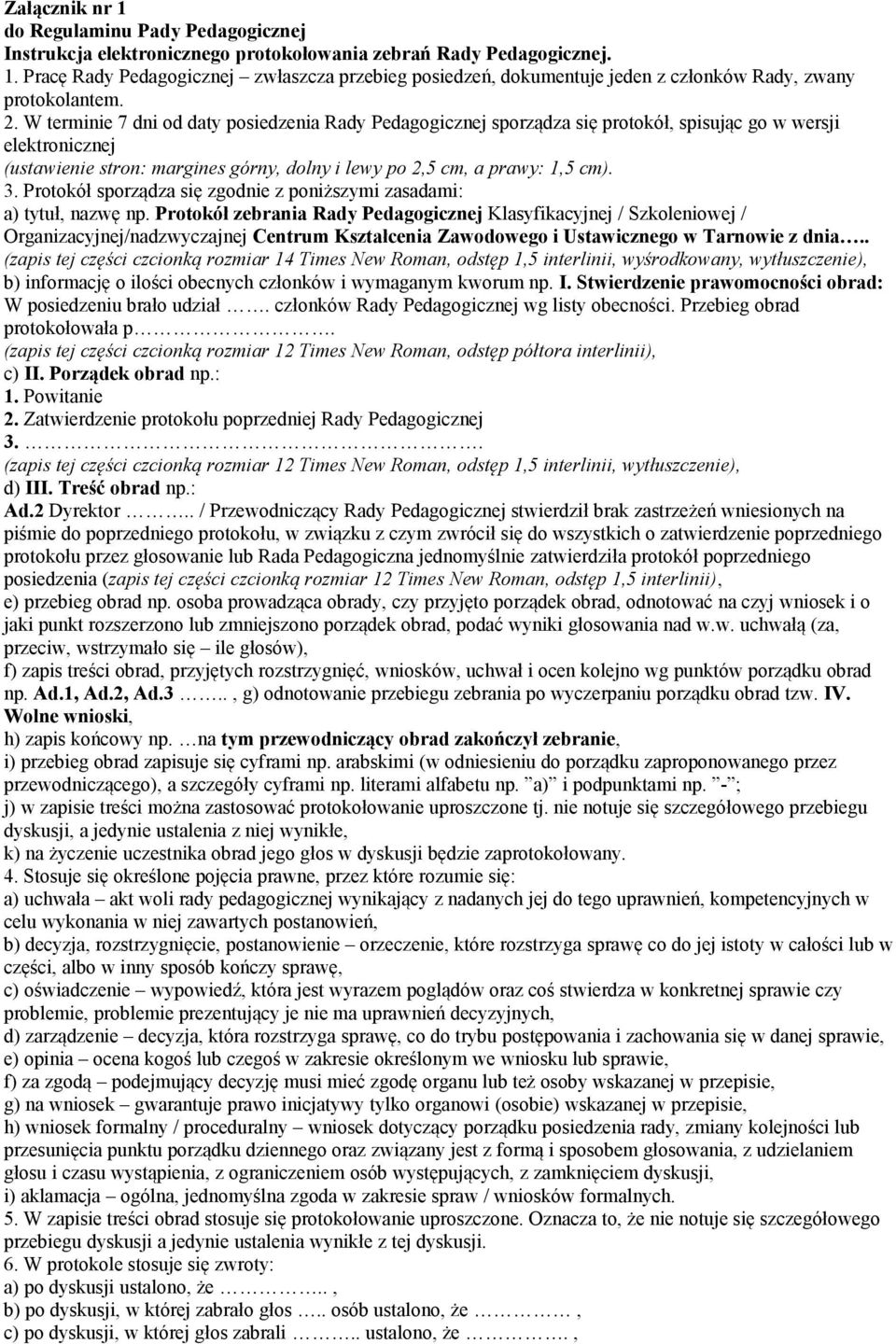 Protokół sporządza się zgodnie z poniższymi zasadami: a) tytuł, nazwę np.