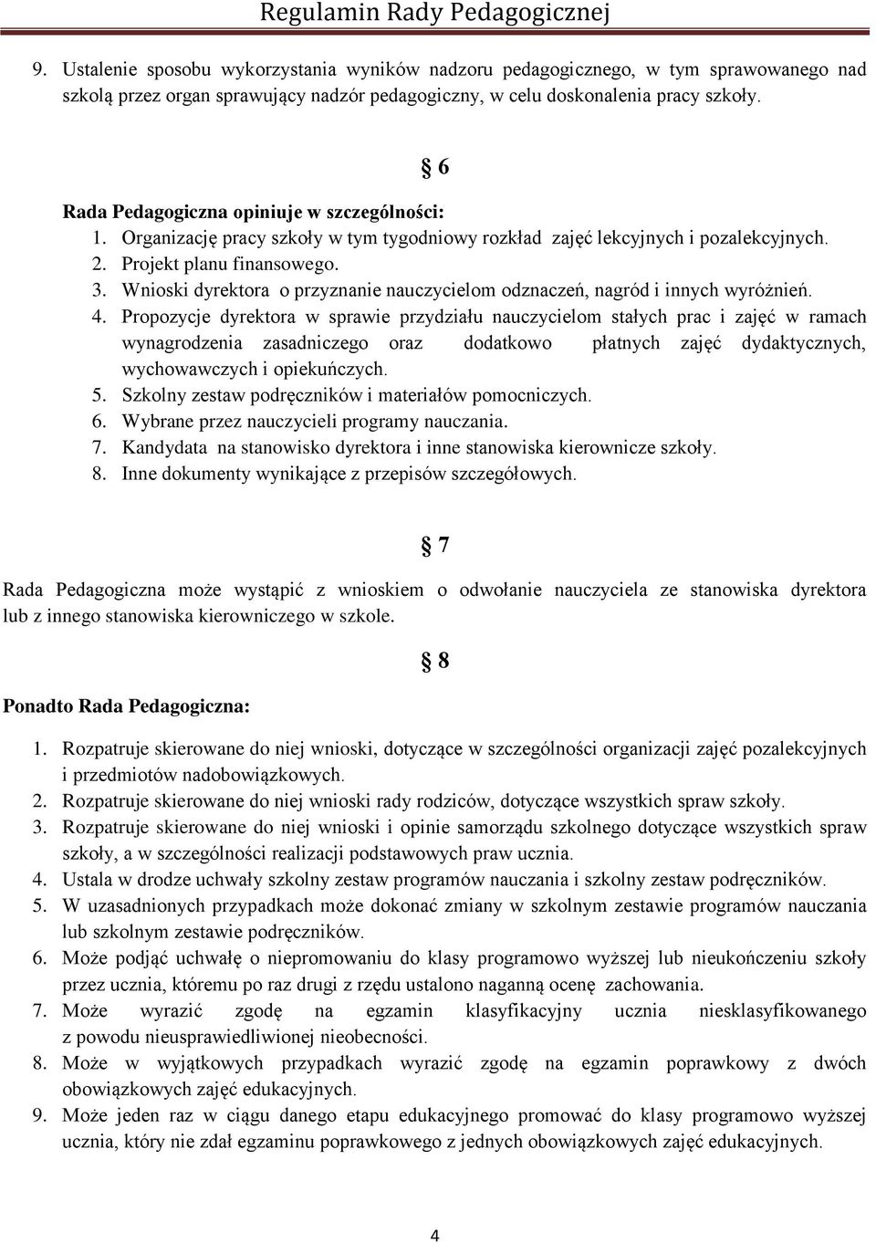 Wnioski dyrektora o przyznanie nauczycielom odznaczeń, nagród i innych wyróżnień. 4.