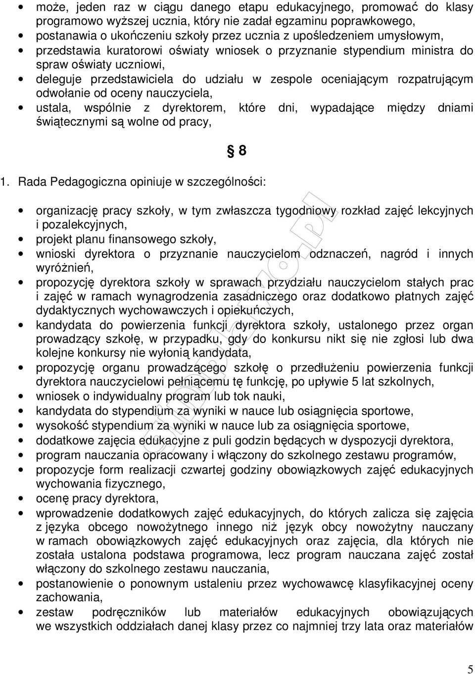 oceny nauczyciela, ustala, wspólnie z dyrektorem, które dni, wypadające między dniami świątecznymi są wolne od pracy, 8 1.