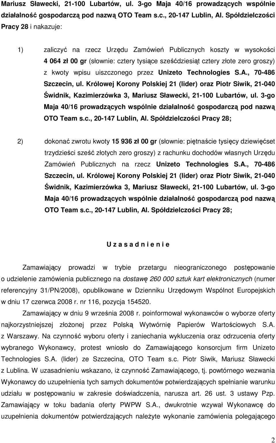 uiszczonego przez Unizeto Technologies S.A., 70-486 Szczecin, ul.