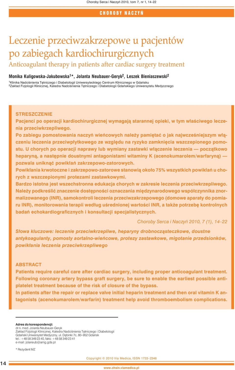 Zakład Fizjologii Klinicznej, Katedra Nadciśnienia Tętniczego i Diabetologii Gdańskiego Uniwersytetu Medycznego STRESZCZENIE Pacjenci po operacji kardiochirurgicznej wymagają starannej opieki, w tym
