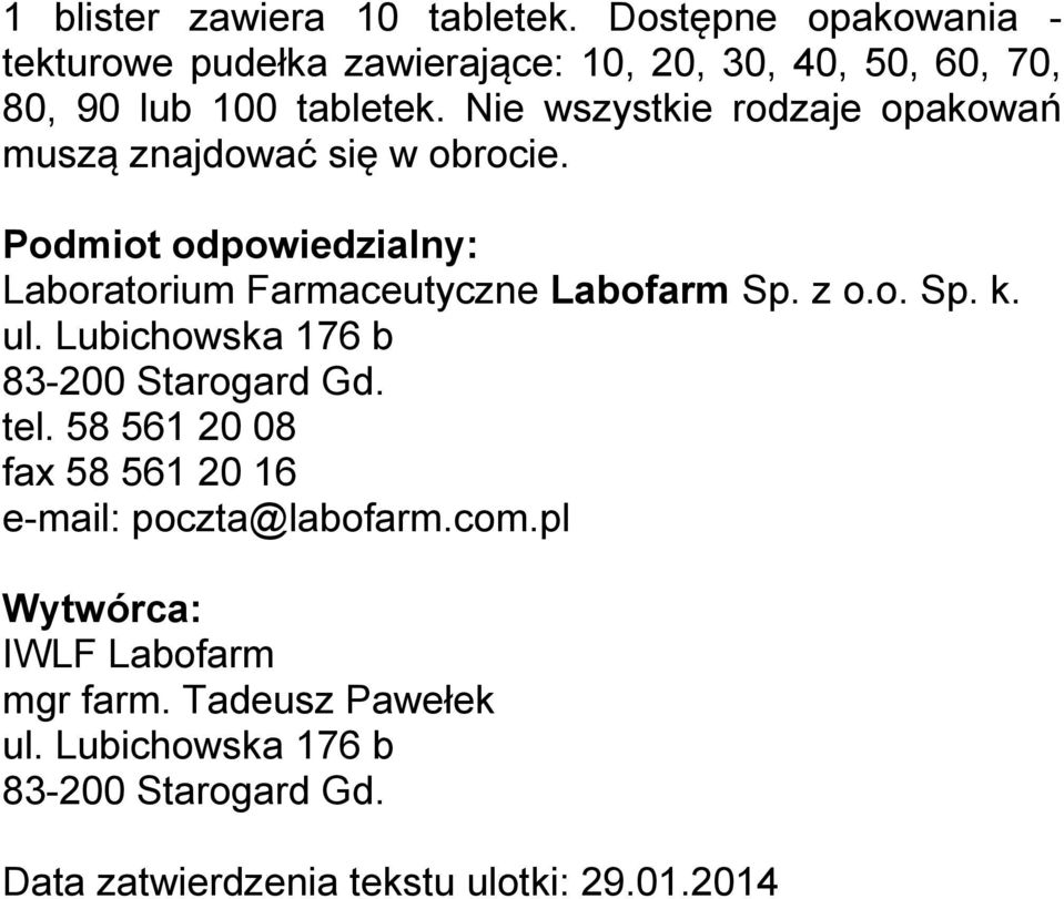 Nie wszystkie rodzaje opakowań muszą znajdować się w obrocie. Podmiot odpowiedzialny: Laboratorium Farmaceutyczne Labofarm Sp. z o.