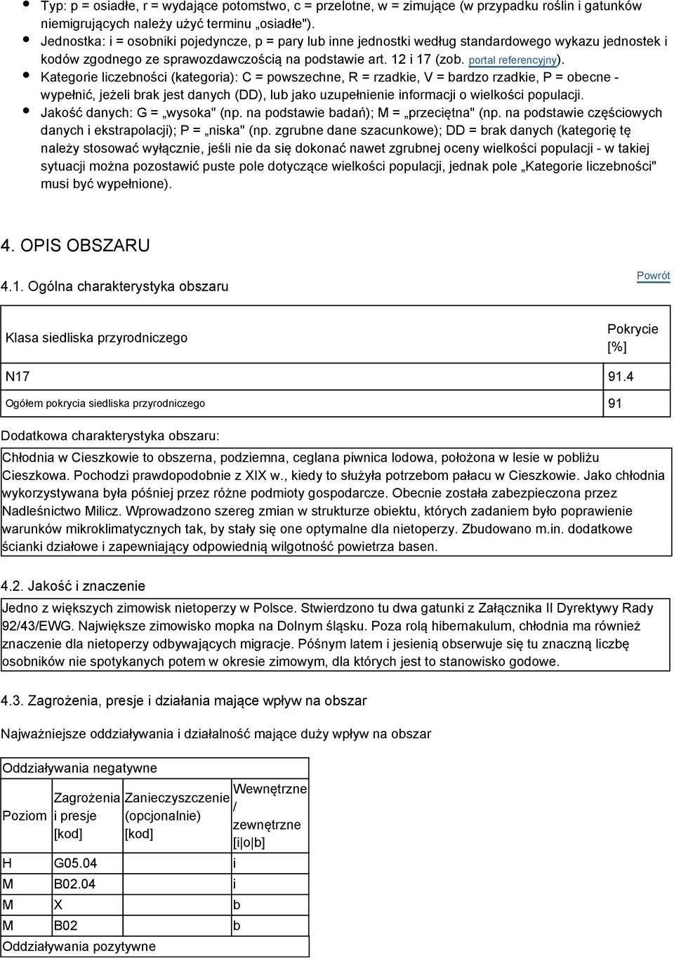 Kategorie liczebności (kategoria): C = powszechne, R = rzadkie, V = bardzo rzadkie, P = obecne - wypełnić, jeżeli brak jest danych (DD), lub jako uzupełnienie informacji o wielkości populacji.