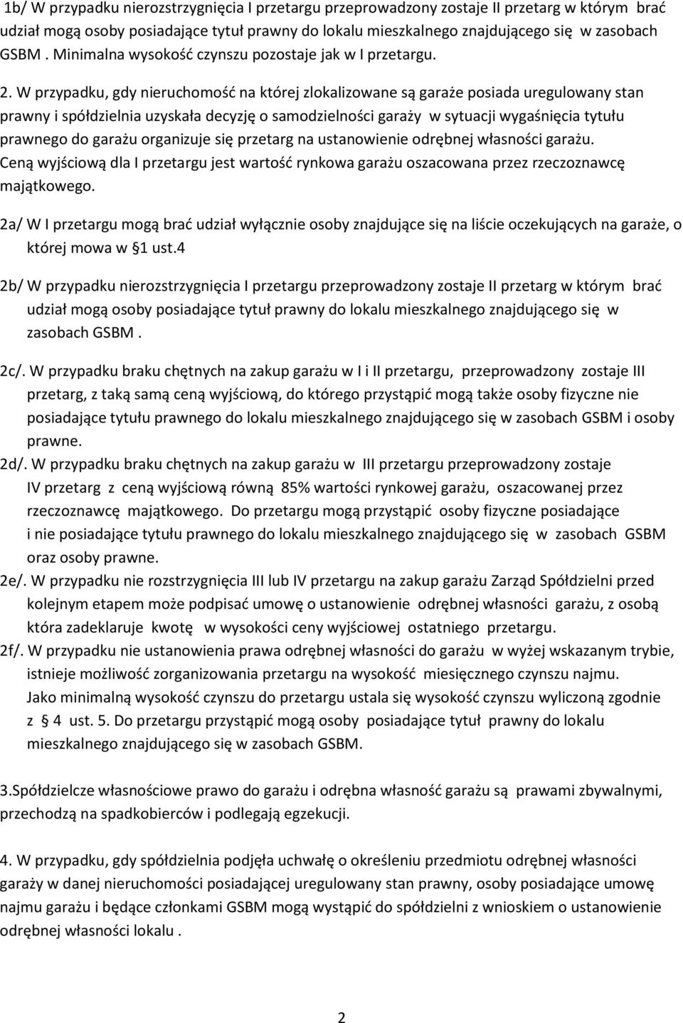 W przypadku, gdy nieruchomość na której zlokalizowane są garaże posiada uregulowany stan prawny i spółdzielnia uzyskała decyzję o samodzielności garaży w sytuacji wygaśnięcia tytułu prawnego do