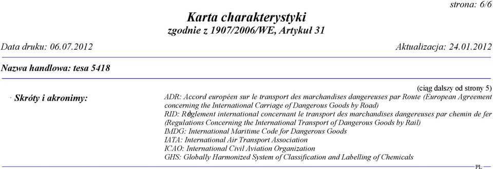 chemin de fer (Regulations Concerning the International Transport of Dangerous Goods by Rail) IMDG: International Maritime Code for Dangerous Goods IATA: