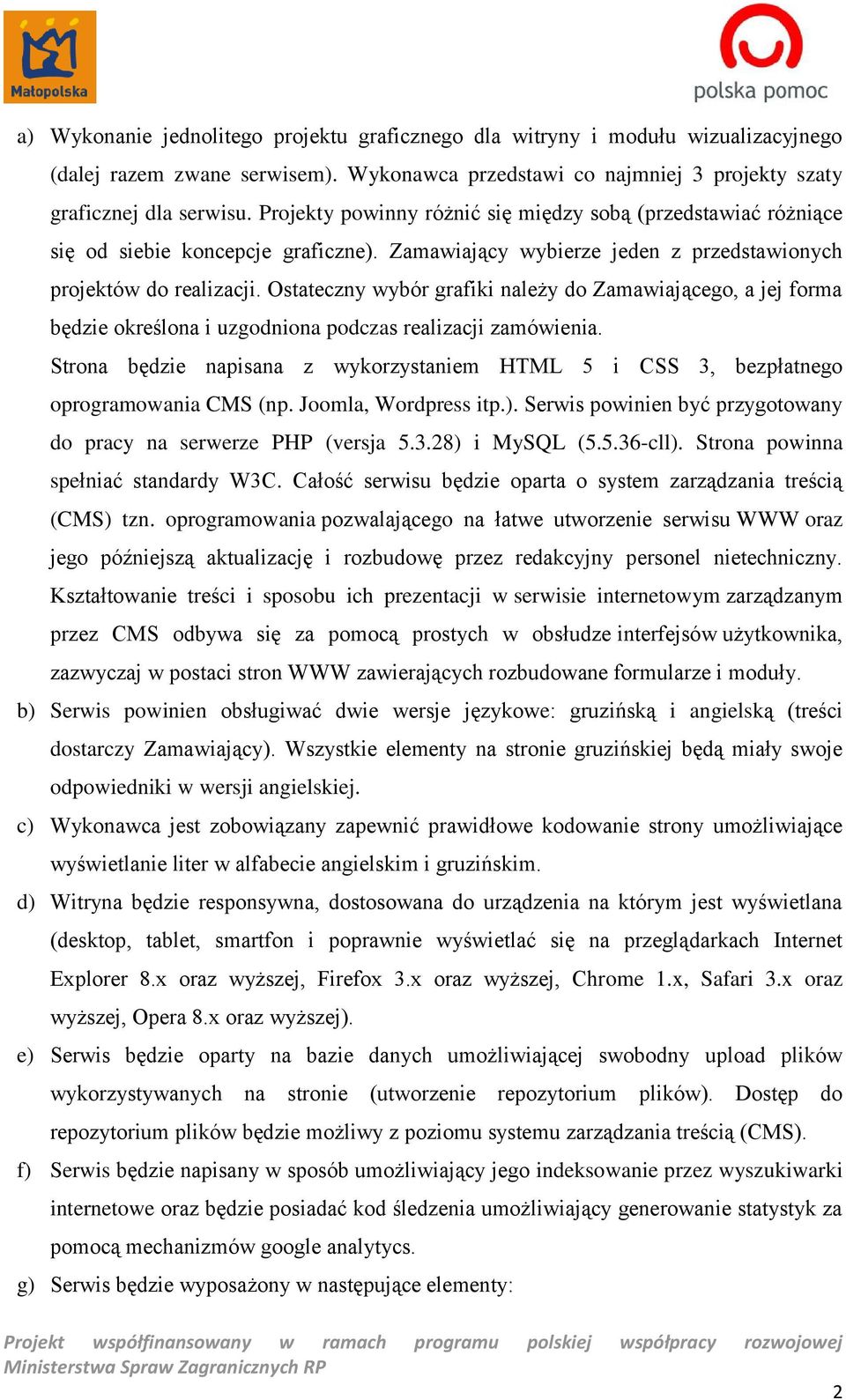 Ostateczny wybór grafiki należy do Zamawiającego, a jej forma będzie określona i uzgodniona podczas realizacji zamówienia.