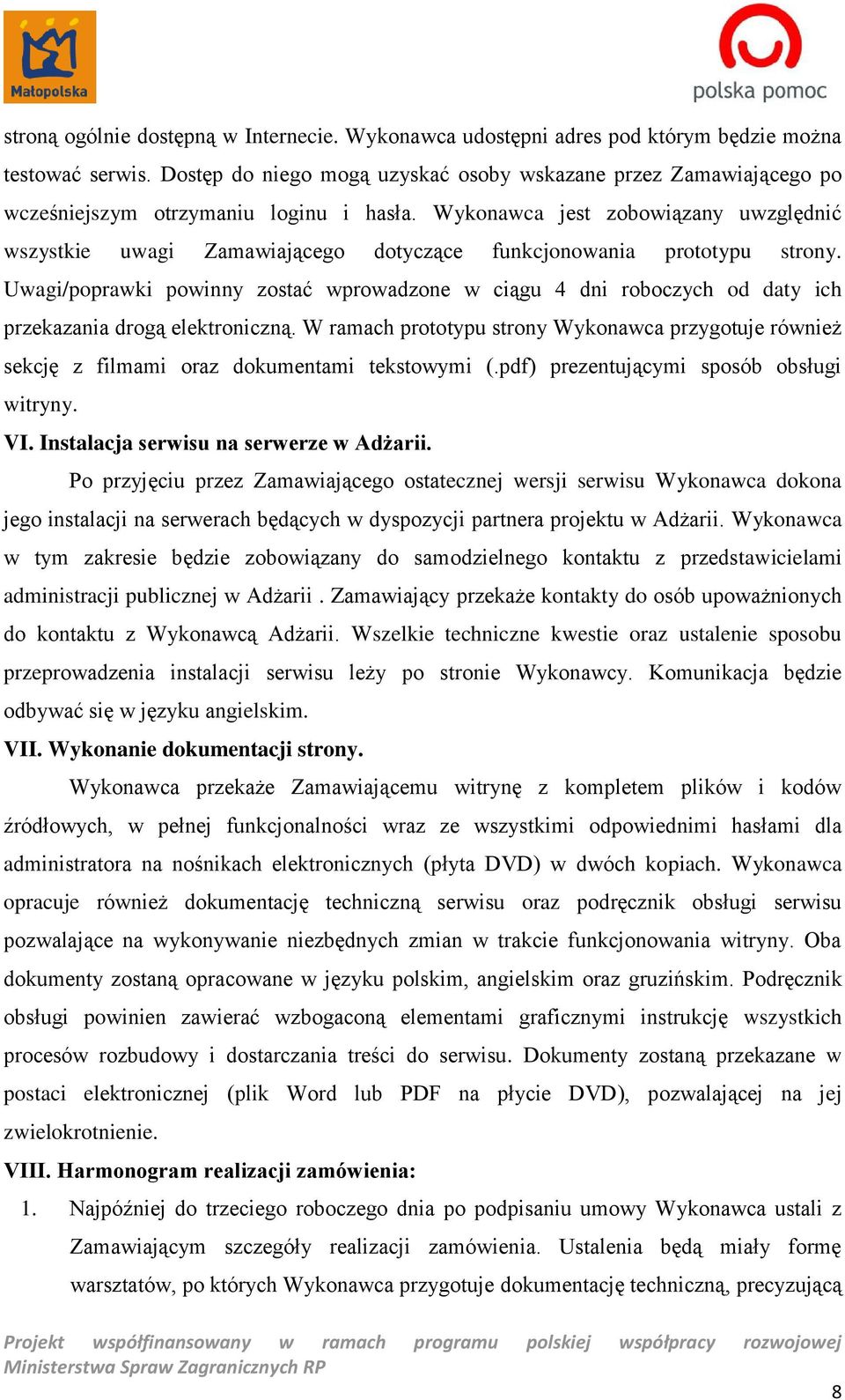Wykonawca jest zobowiązany uwzględnić wszystkie uwagi Zamawiającego dotyczące funkcjonowania prototypu strony.