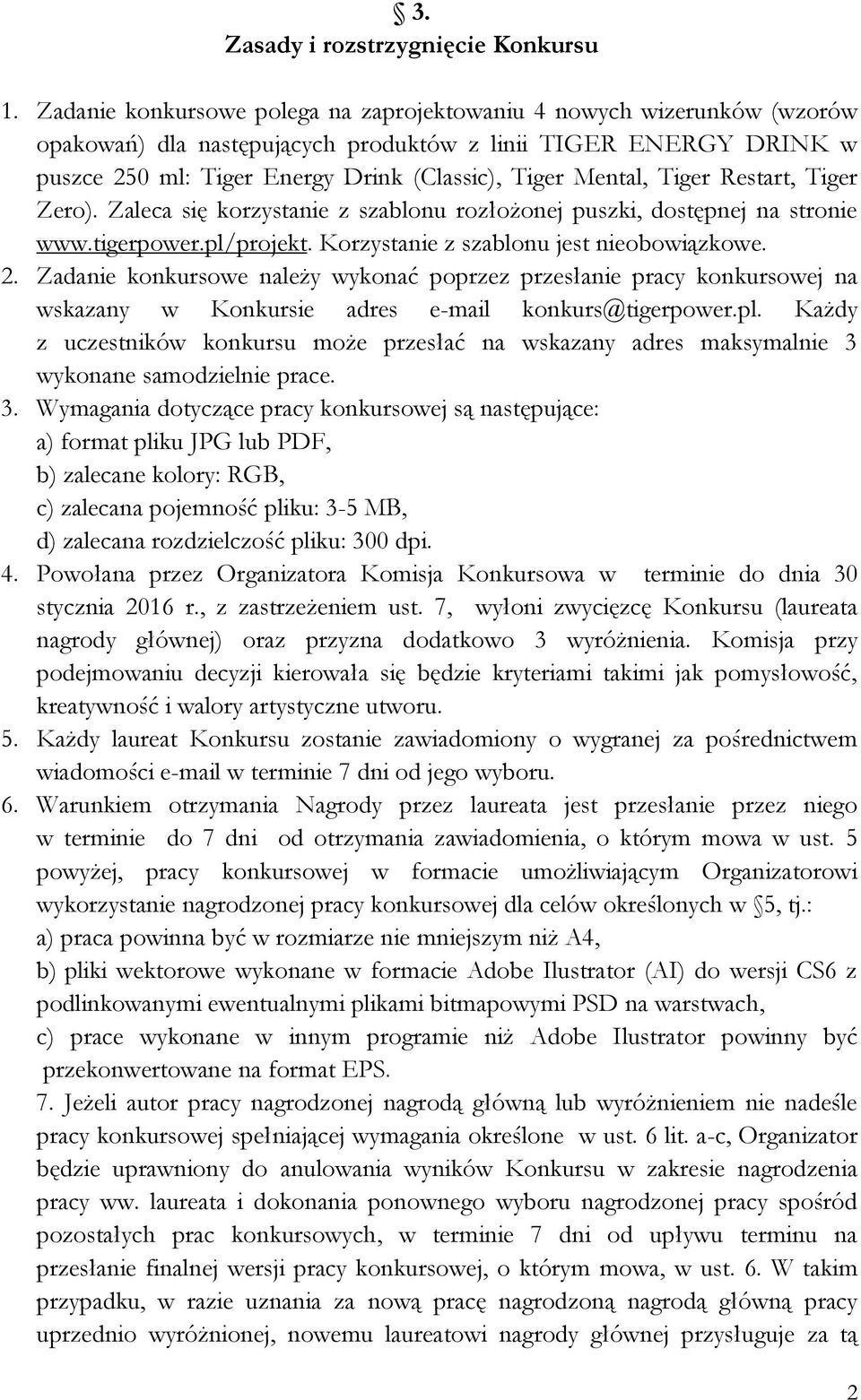 Tiger Restart, Tiger Zero). Zaleca się korzystanie z szablonu rozłożonej puszki, dostępnej na stronie www.tigerpower.pl/projekt. Korzystanie z szablonu jest nieobowiązkowe. 2.