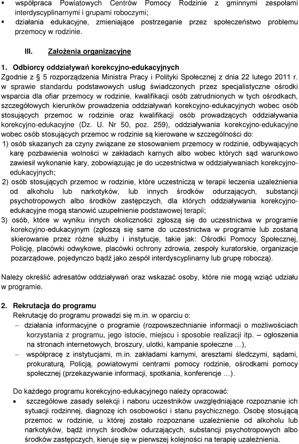 w sprawie standardu podstawowych usług świadczonych przez specjalistyczne ośrodki wsparcia dla ofiar przemocy w rodzinie, kwalifikacji osób zatrudnionych w tych ośrodkach, szczegółowych kierunków
