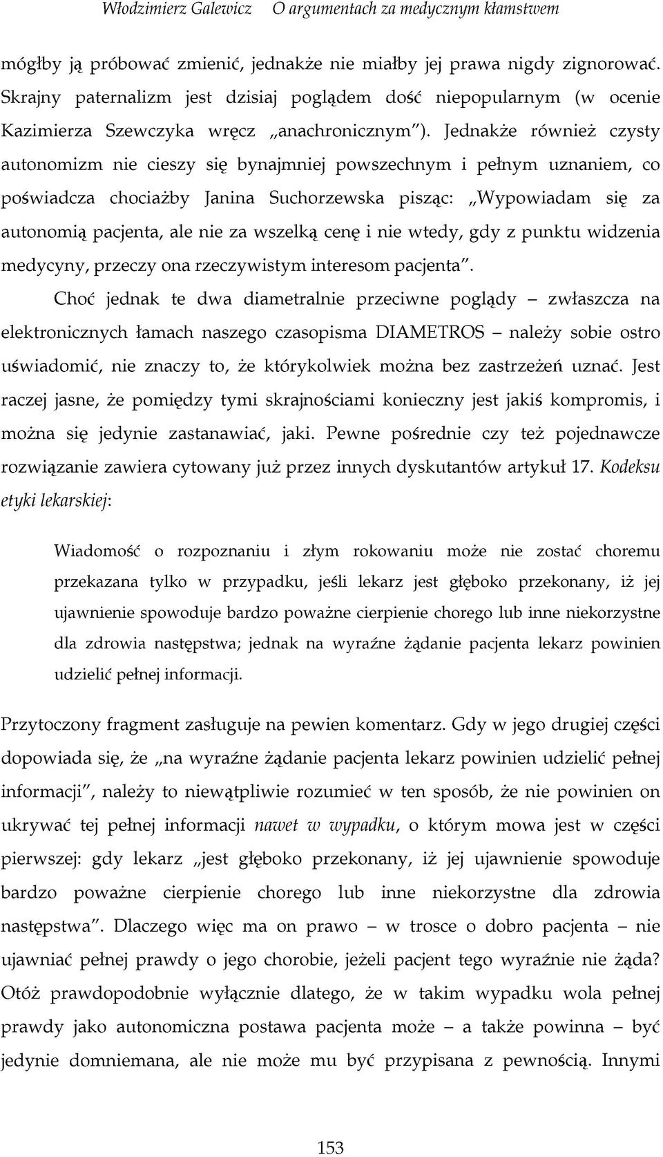 wszelką cenę i nie wtedy, gdy z punktu widzenia medycyny, przeczy ona rzeczywistym interesom pacjenta".