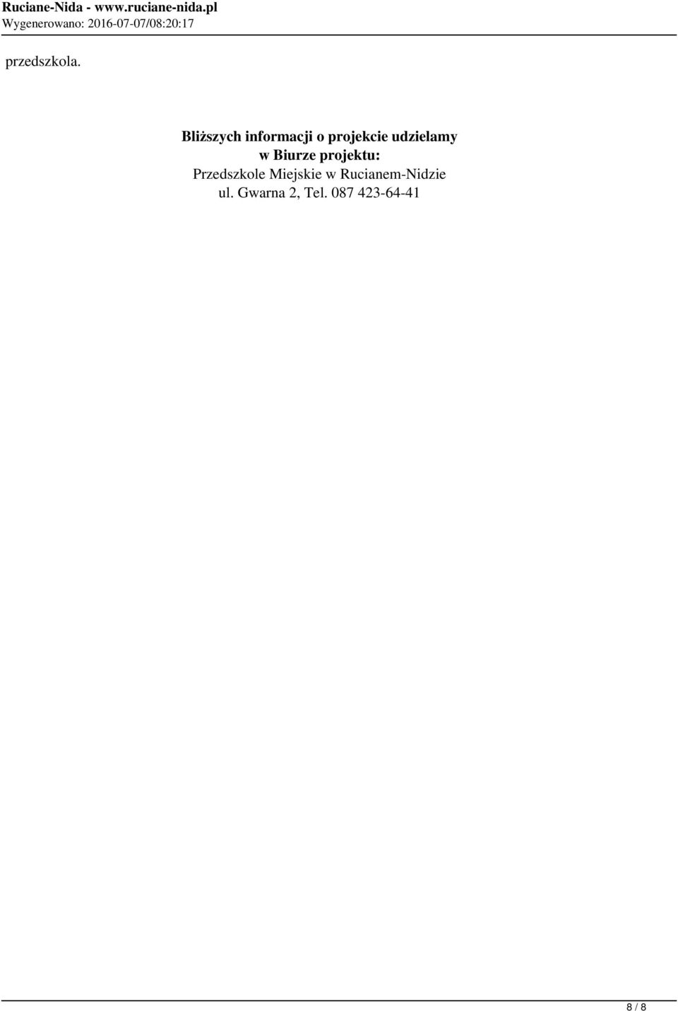 Bliższych informacji o projekcie udzielamy w Biurze