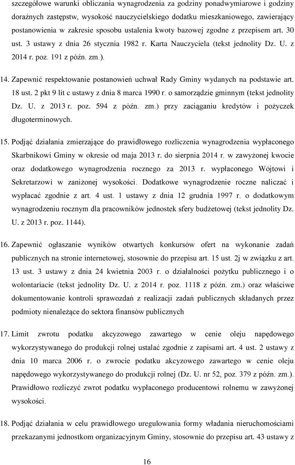 Zapewnić respektowanie postanowień uchwał Rady Gminy wydanych na podstawie art. 18 ust. 2 pkt 9 lit c ustawy z dnia 8 marca 1990 r. o samorządzie gminnym (tekst jednolity Dz. U. z 2013 r. poz.