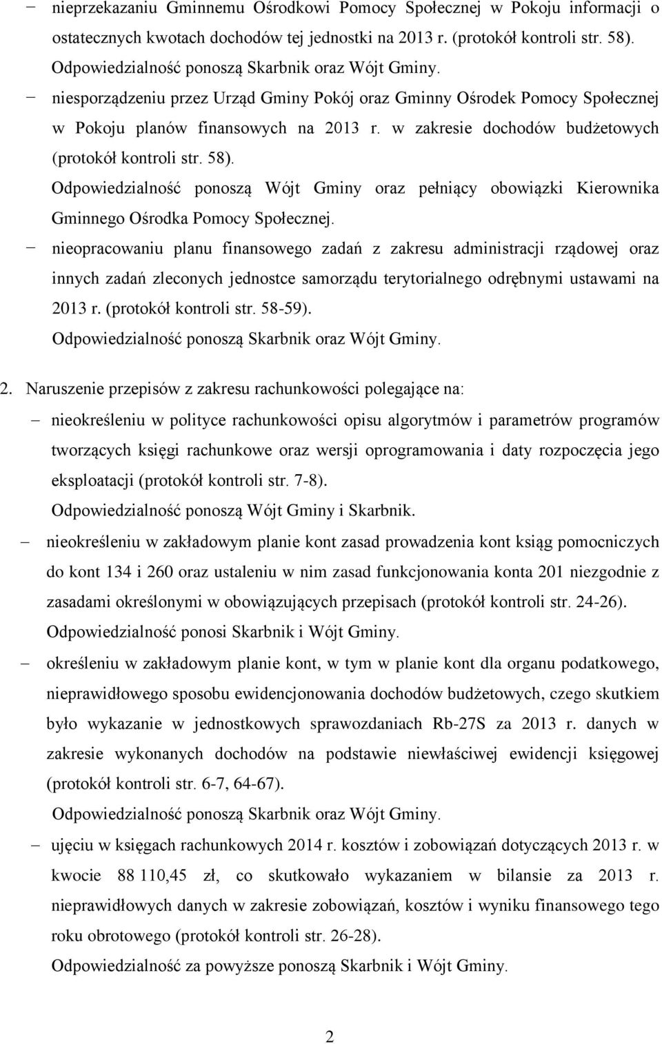 w zakresie dochodów budżetowych (protokół kontroli str. 58). Odpowiedzialność ponoszą Wójt Gminy oraz pełniący obowiązki Kierownika Gminnego Ośrodka Pomocy Społecznej.
