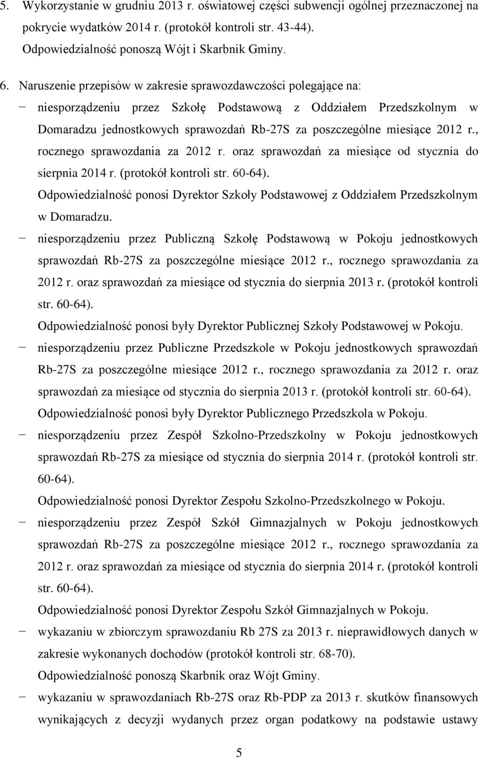 2012 r., rocznego sprawozdania za 2012 r. oraz sprawozdań za miesiące od stycznia do sierpnia 2014 r. (protokół kontroli str. 60-64).