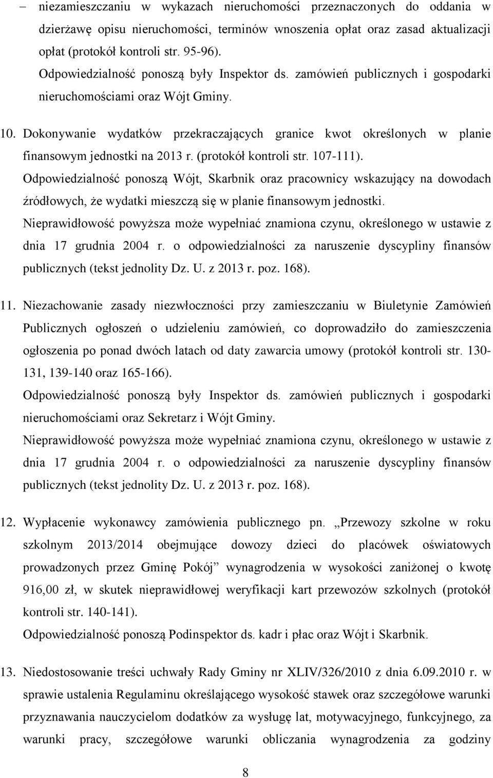 Dokonywanie wydatków przekraczających granice kwot określonych w planie finansowym jednostki na 2013 r. (protokół kontroli str. 107-111).