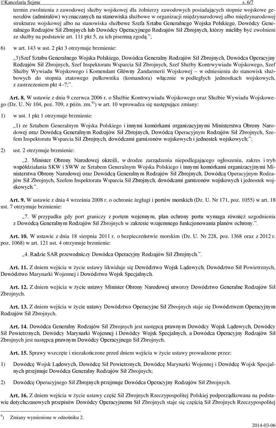 międzynarodowej strukturze wojskowej albo na stanowiska służbowe Szefa Sztabu Generalnego Wojska Polskiego, Dowódcy Generalnego Rodzajów Sił Zbrojnych lub Dowódcy Operacyjnego Rodzajów Sił Zbrojnych,