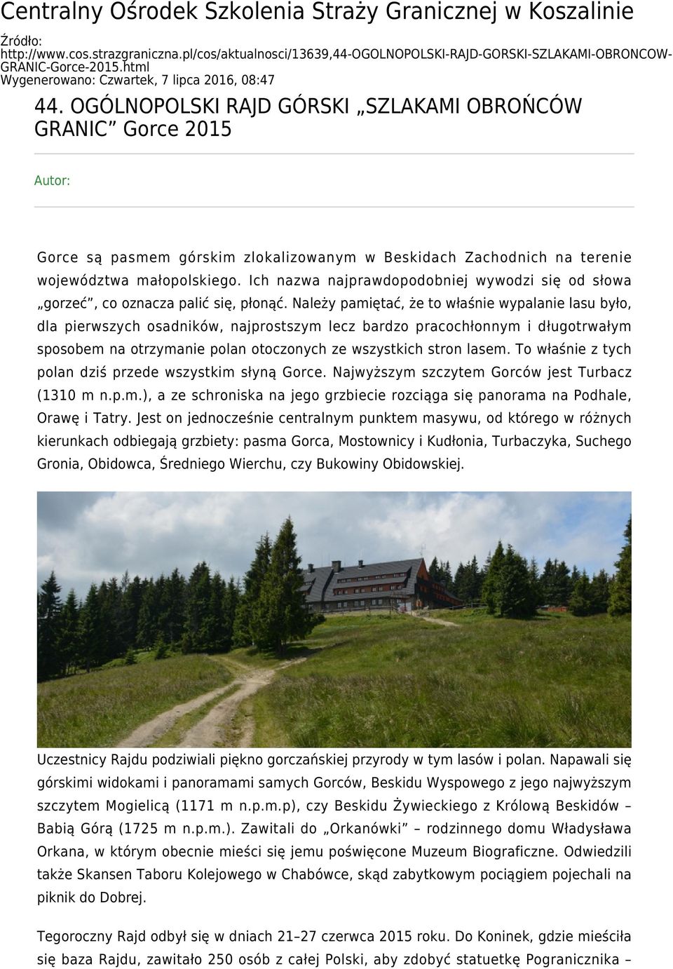 OGÓLNOPOLSKI RAJD GÓRSKI SZLAKAMI OBROŃCÓW GRANIC Gorce 2015 Autor: Gorce są pasmem górskim zlokalizowanym w Beskidach Zachodnich na terenie województwa małopolskiego.