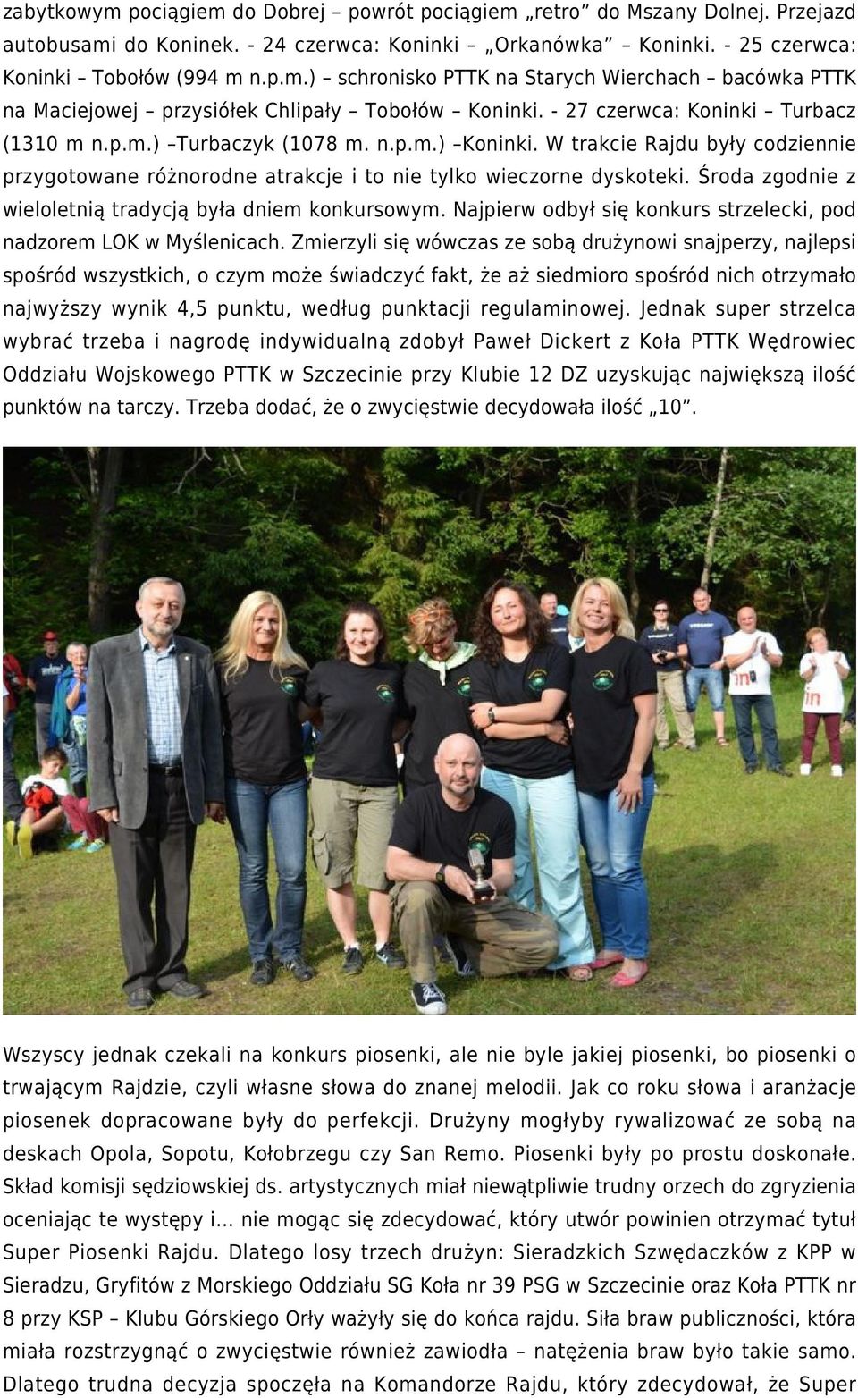 Środa zgodnie z wieloletnią tradycją była dniem konkursowym. Najpierw odbył się konkurs strzelecki, pod nadzorem LOK w Myślenicach.