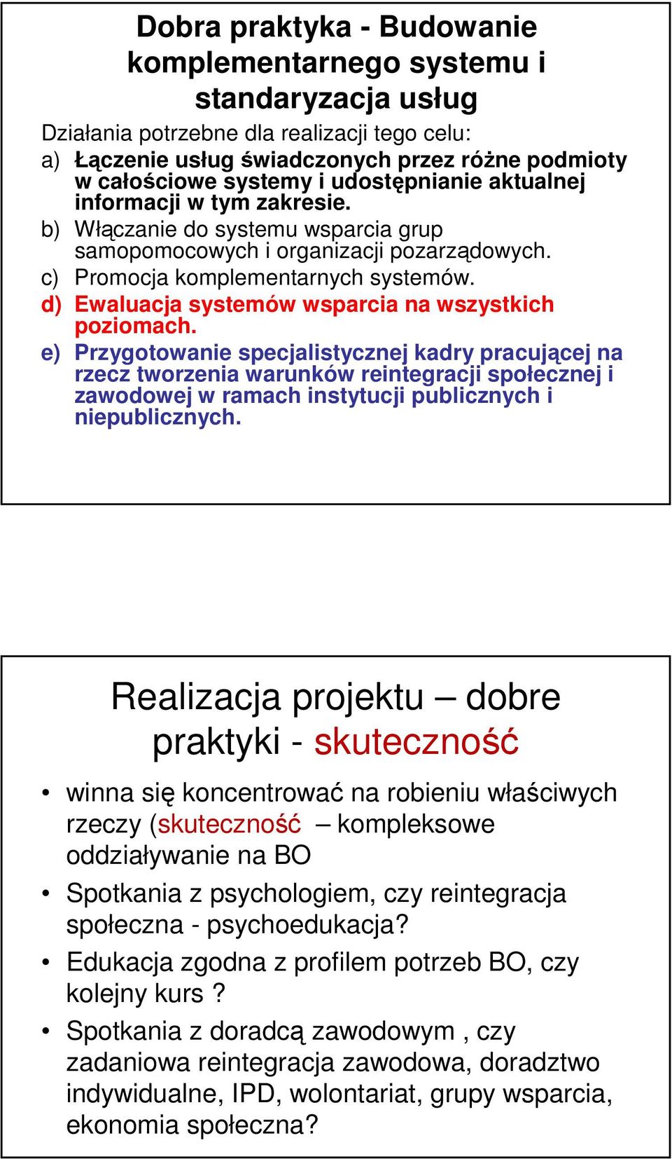 d) Ewaluacja systemów wsparcia na wszystkich poziomach.