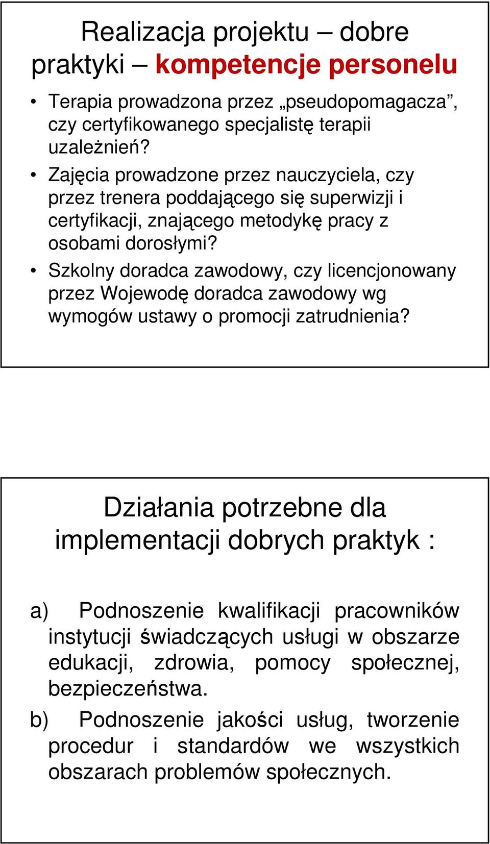 Szkolny doradca zawodowy, czy licencjonowany przez Wojewodę doradca zawodowy wg wymogów ustawy o promocji zatrudnienia?