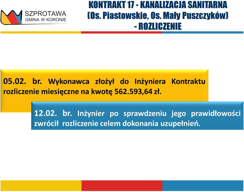 Wykonawca złożył do Inżyniera Kontraktu rozliczenie miesięczne na kwotę