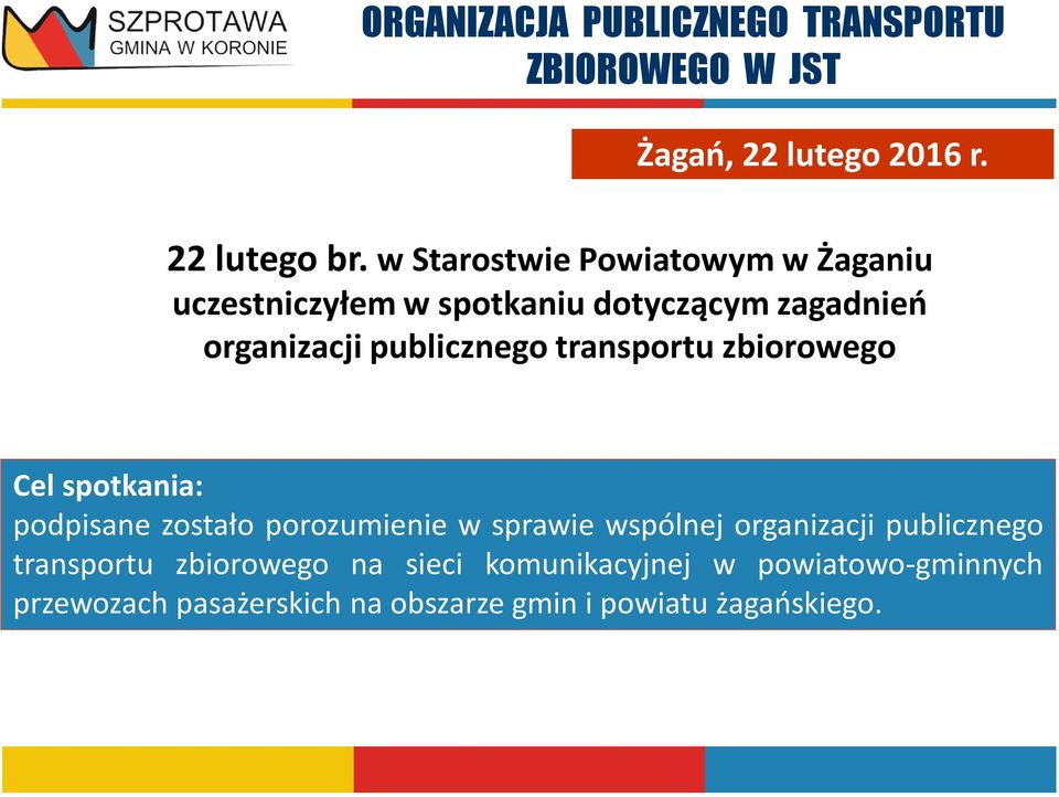 transportu zbiorowego Cel spotkania: podpisane zostało porozumienie w sprawie wspólnej organizacji
