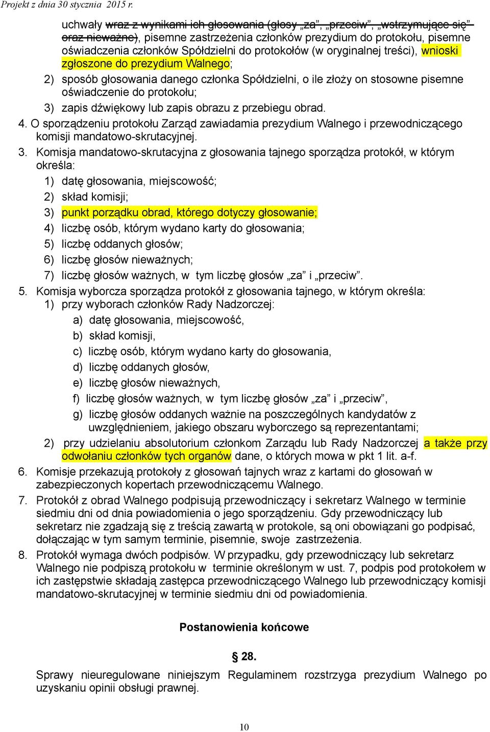 dźwiękowy lub zapis obrazu z przebiegu obrad. 4. O sporządzeniu protokołu Zarząd zawiadamia prezydium Walnego i przewodniczącego komisji mandatowo-skrutacyjnej. 3.