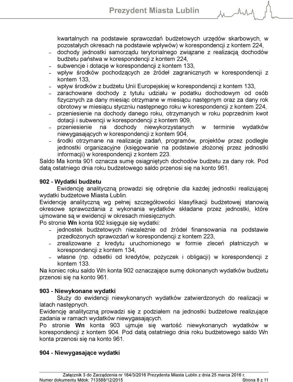 wpływ środków z budżetu Unii Europejskiej w korespondencji z kontem 133, zarachowane dochody z tytułu udziału w podatku dochodowym od osób fizycznych za dany miesiąc otrzymane w miesiącu następnym