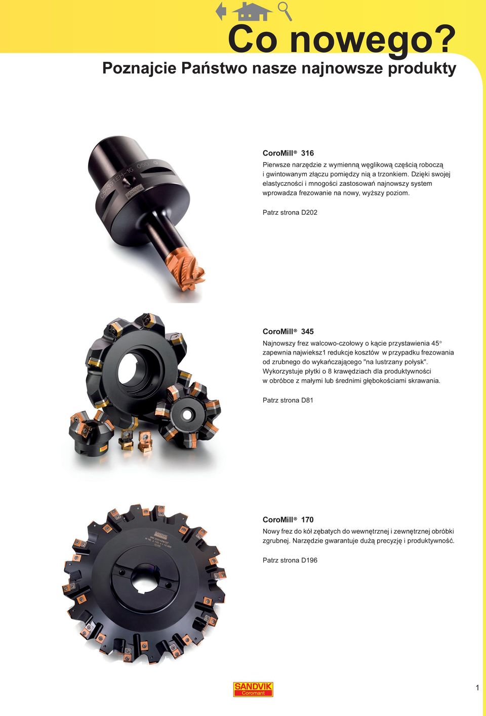 Patrz strona D202 CoroMill 345 Najnowszy frez walcowo-czołowy o kącie przystawienia 45 zapewnia najwieksz1 redukcje kosztów w przypadku frezowania od zrubnego do wykańczającego