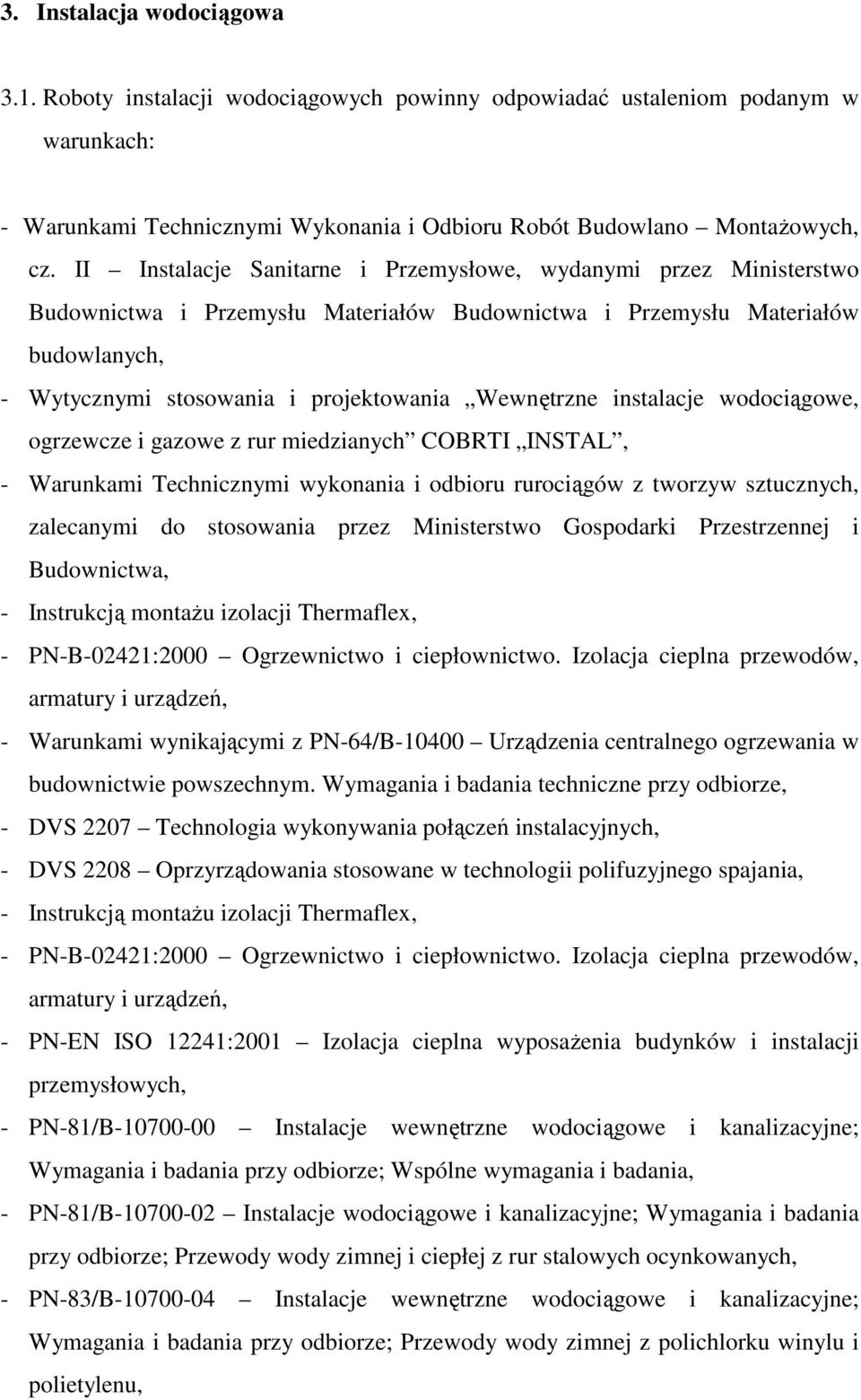 Wewnętrzne instalacje wodociągowe, ogrzewcze i gazowe z rur miedzianych COBRTI INSTAL, - Warunkami Technicznymi wykonania i odbioru rurociągów z tworzyw sztucznych, zalecanymi do stosowania przez