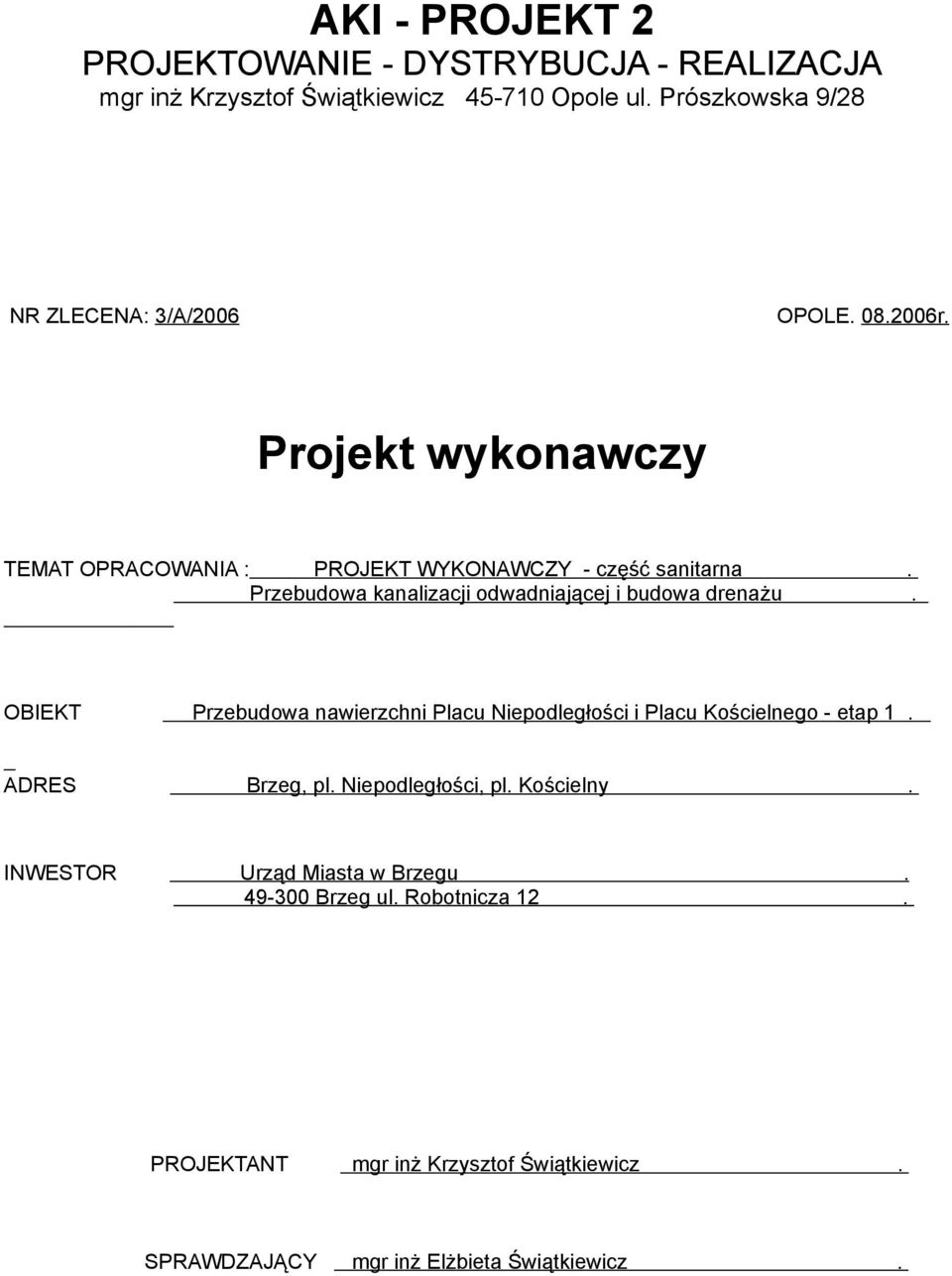 Przebudowa kanalizacji odwadniającej i budowa drenażu. OBIEKT Przebudowa nawierzchni Placu Niepodległości i Placu Kościelnego - etap 1.