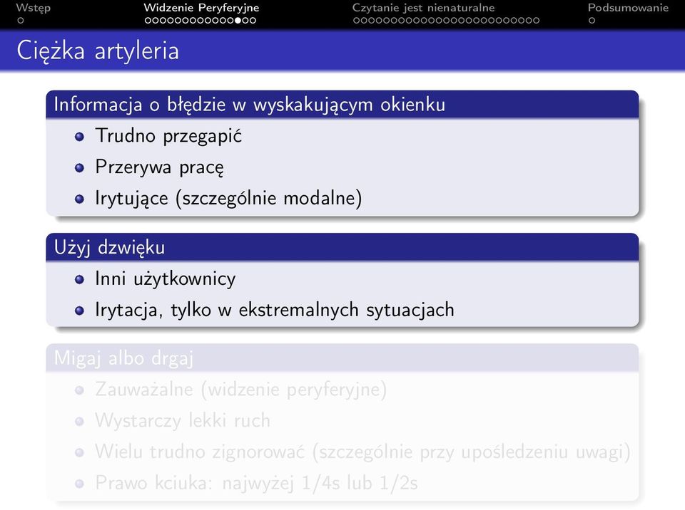 ekstremalnych sytuacjach Migaj albo drgaj Zauważalne (widzenie peryferyjne) Wystarczy lekki