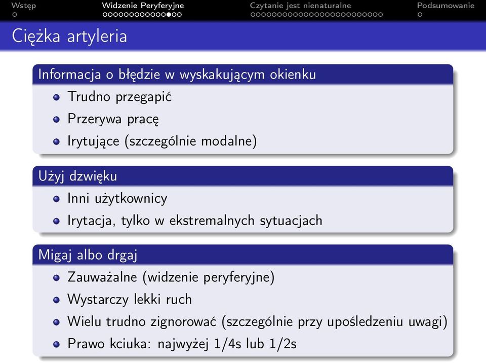 ekstremalnych sytuacjach Migaj albo drgaj Zauważalne (widzenie peryferyjne) Wystarczy lekki