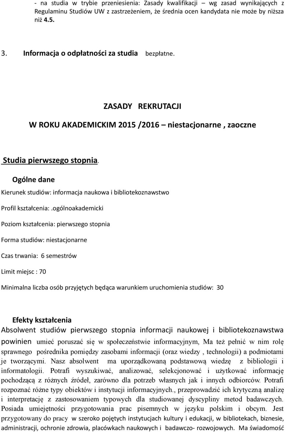 Ogólne dane Kierunek studiów: informacja naukowa i bibliotekoznawstwo Profil kształcenia:.