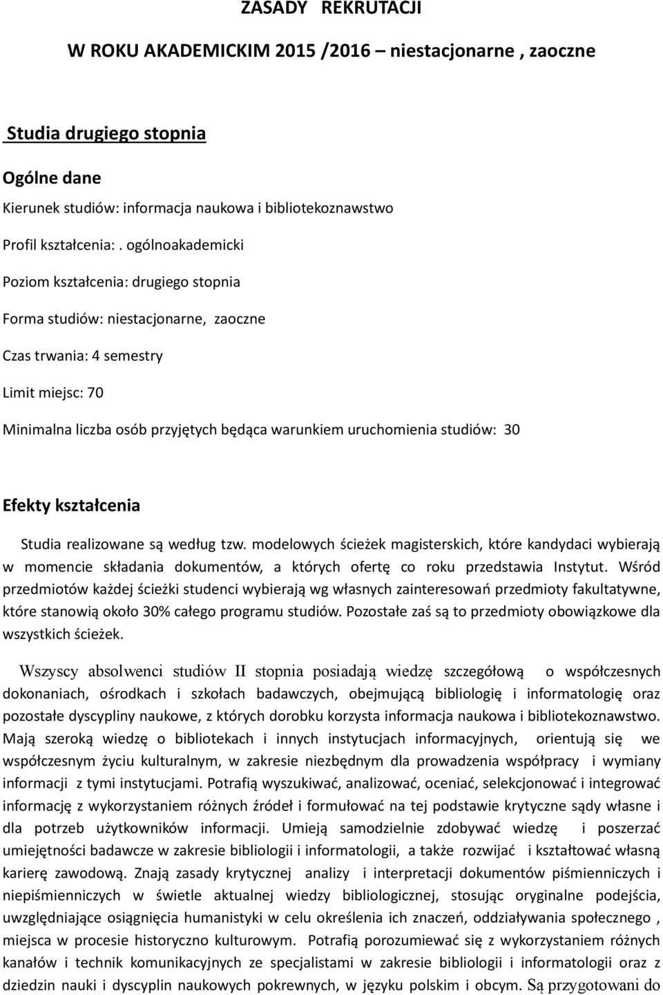 studiów: 30 Efekty kształcenia Studia realizowane są według tzw.