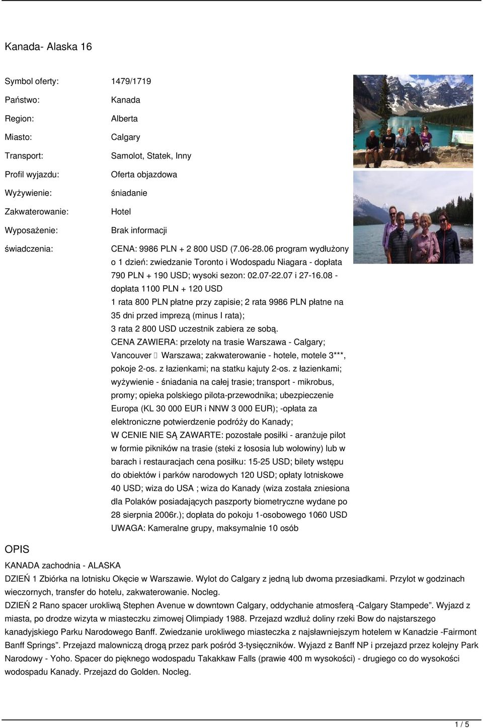 06 program wydłużony o 1 dzień: zwiedzanie Toronto i Wodospadu Niagara - dopłata 790 PLN + 190 USD; wysoki sezon: 02.07-22.07 i 27-16.