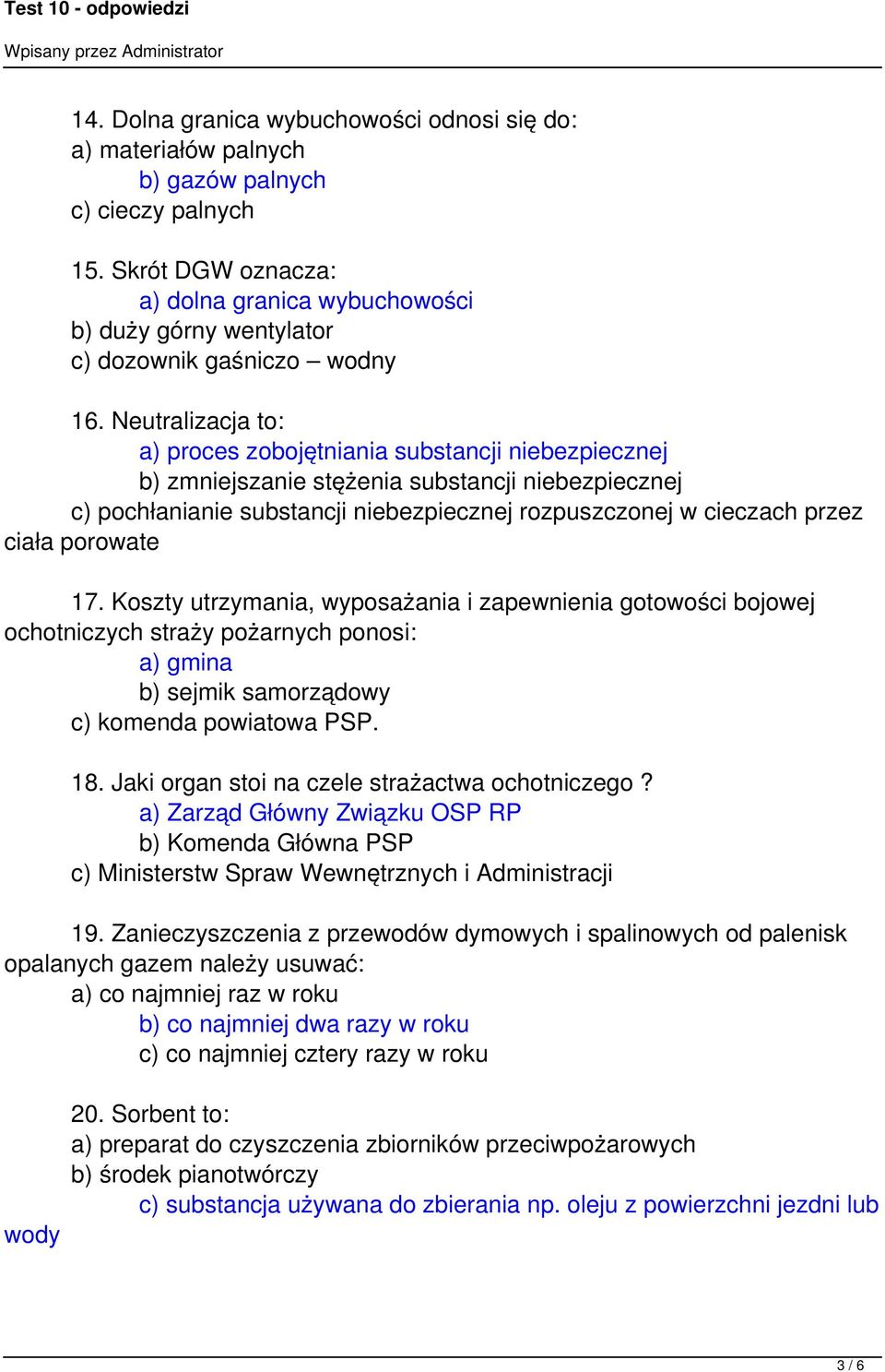 Neutralizacja to: a) proces zobojętniania substancji niebezpiecznej b) zmniejszanie stężenia substancji niebezpiecznej c) pochłanianie substancji niebezpiecznej rozpuszczonej w cieczach przez ciała