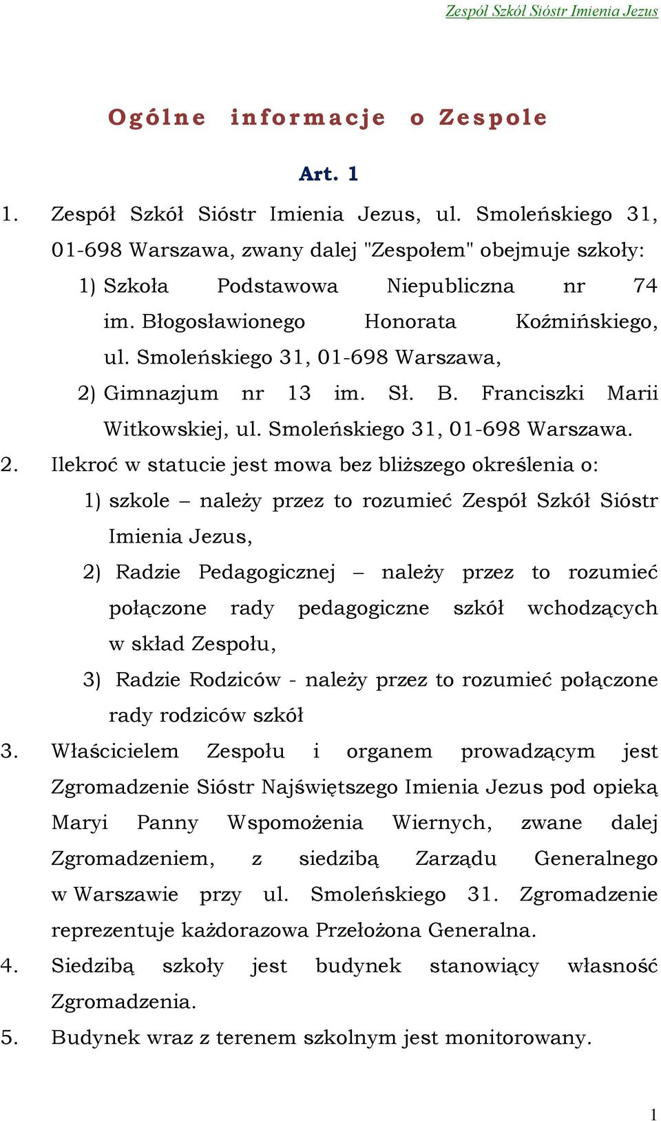 Gimnazjum nr 13 im. Sł. B. Franciszki Marii Witkowskiej, ul. Smoleńskiego 31, 01-698 Warszawa. 2.